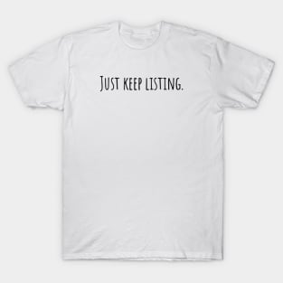 Just keep listing T-Shirt